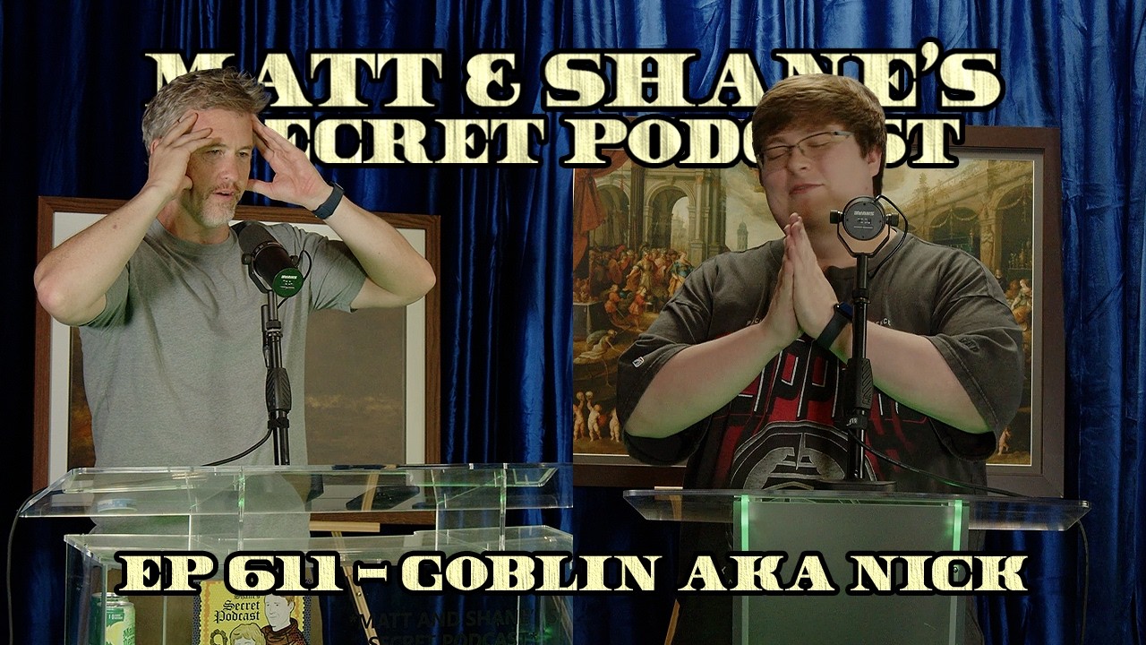 Ep 611 - Goblin AKA Nick
