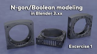 N-gon/Boolean Modeling in Blender 3.xx - Excercise 001 (Blender Tutorial)
