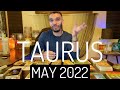 Taurus - “You Need To Hear This! Don’t Give Up Here’s Why!” May 2022