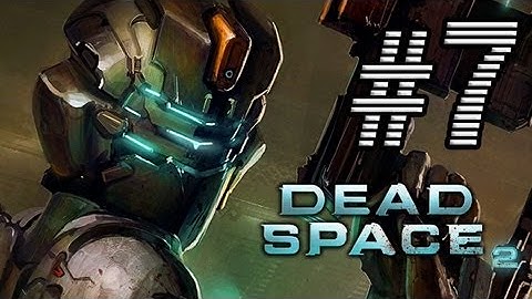 I KILLED YOUR MOM - Dead Space 2 Playthrough Part 7 (Walkthrough & Commentary)