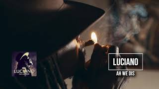 Luciano | Ah We Dis | 'The Answer' 2020