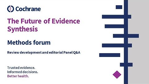 Future of Evidence Synthesis: Methods forum Q&A on Review development and editorial