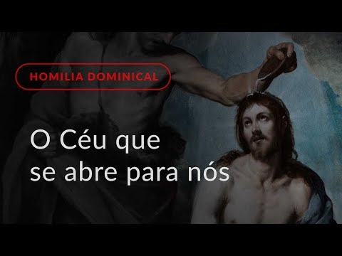 O Céu que se abre para nós (Homilia Dominical.435: Festa do Batismo do Senhor)