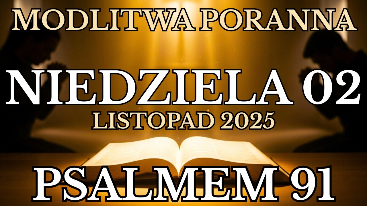 Modlitwa na Niedziela 02 Listopad 2025 | Psalmem 91 Modlitwa poranna Ku Bogu