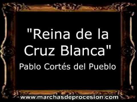 Reina de la Cruz Blanca - Pablo Cortés del Pueblo [BM]