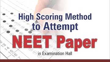 High Scoring Method to Attempt NEET 2021 Paper