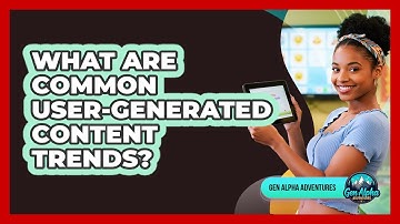 What Are Common User-Generated Content Trends?