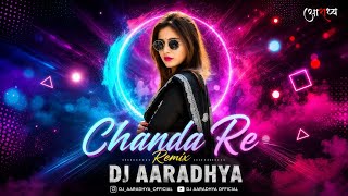 Chanda Re || Remix || Dj Aaradhya X Dj GOL2