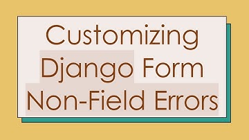 Customizing Django Form Non-Field Errors