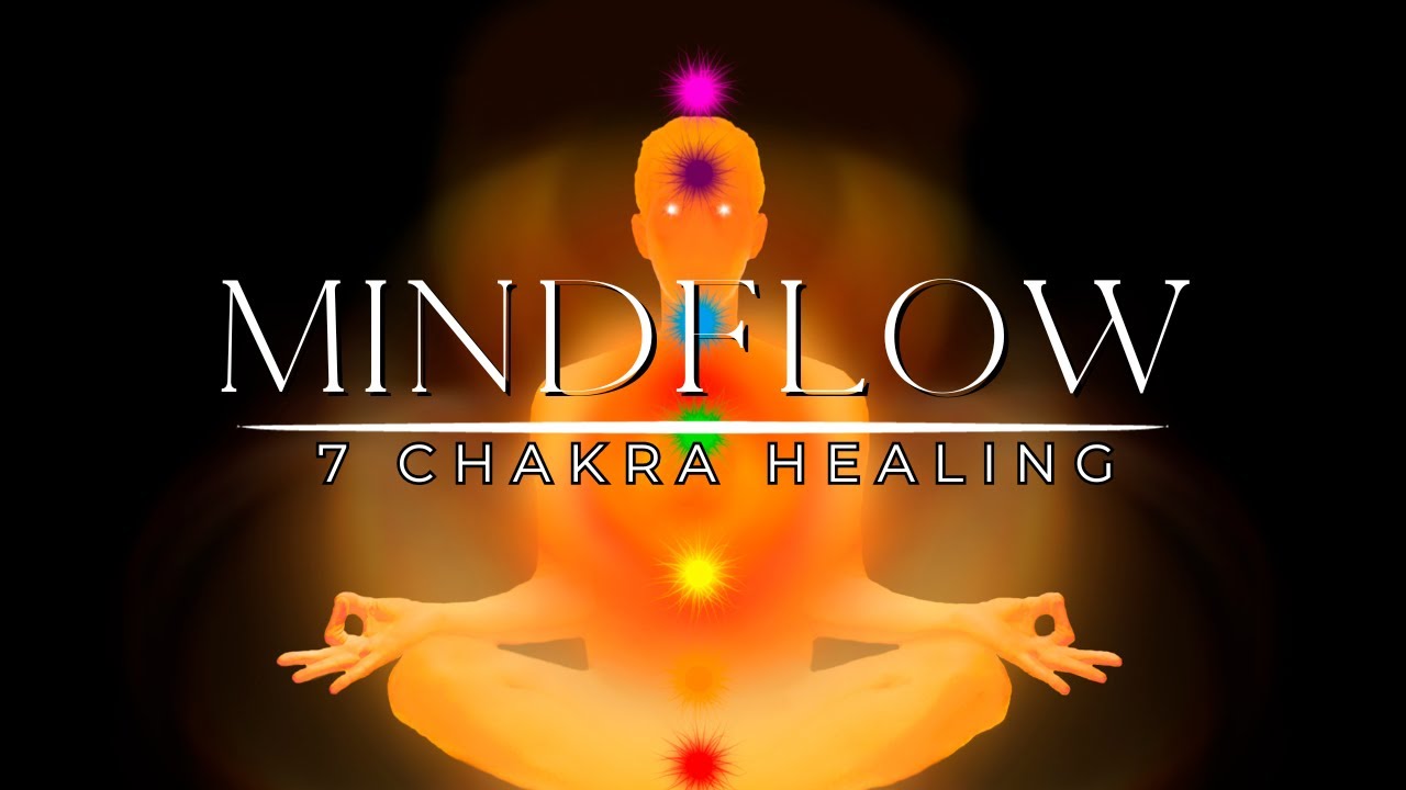 Mind Flow | 7 Chakra Healing Meditation Music for Balance & Alignment ...