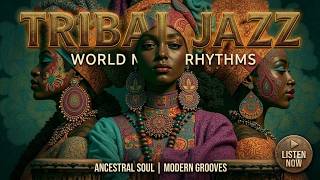 Deep Tribal Jazz ~ Hypnotic Afro Ritual Grooves & Ancestral Percussion For Ritual Focus