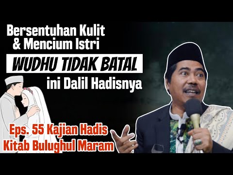 Bersentuhan dg Lawan Jenis Apakah Membatalkan Wudhu | Eps 55 Bulughul maram -KH Fakhruddin AlBantani