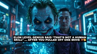 Elon Level Genius Said thats Not A Human Skill  After You Pulled Off One Move   Joker Speech