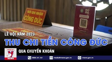 Lễ hội năm 2023 thu chi tiền công đức qua chuyển khoản - VNEWS
