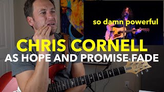 Guitar Teacher REACTS: Chris Cornell &quot;As Hope And Promise Fade&quot; LIVE ACOUSTIC
