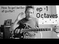 How to Get Better at Guitar! Ep #1 - Octaves