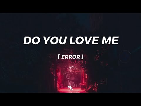 「 ERROR 」 - DO YOU LOVE ME // slowed + reverb