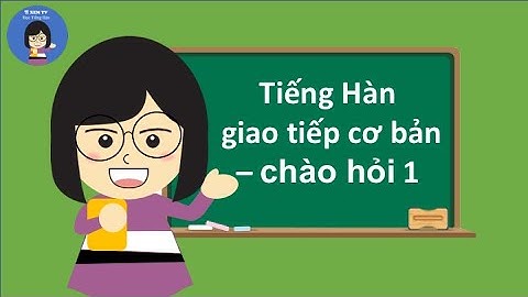 [THGT cơ bản] Chào hỏi 1 Học tiếng Hàn sơ cấp với cô giáo Hàn Quốc Korean Vietnamese
