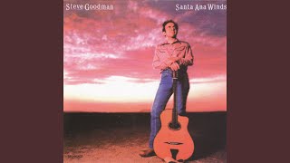 Video thumbnail of "Steve Goodman - Santa Ana Winds"