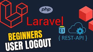 BUILDING LARAVEL REST API FOR BEGINNERS - MODULE 4 - LESSON 3 : LOGOUT