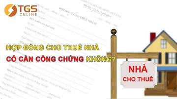 Hợp đồng cho người nước ngoài thuê nhà có cần công chứng không ? | #14