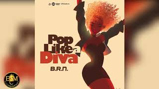 B.R.N - Pop Like A Diva "Bouyon 2019"