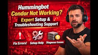 Hummingbot Condor Not Working? Expert Setup &amp; Troubleshooting Support