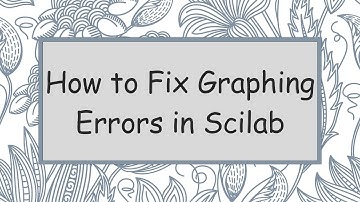 How to Fix Graphing Errors in Scilab