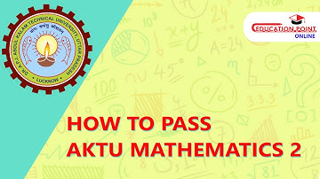 How to Pass AKTU Mathematics 2 | AKTU Mathematics 2 UP Important