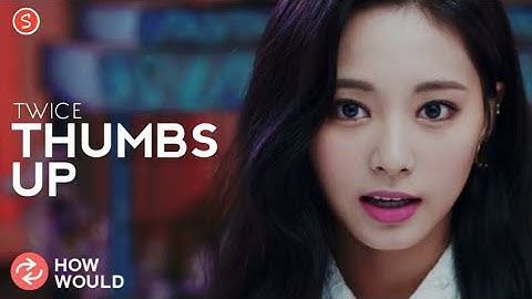 HOW WOULD TWICE SING THUMBS UP (MOMOLAND) | Collab with Pavilion