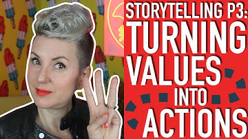 Storytelling Pt 3: Turning Values into Action