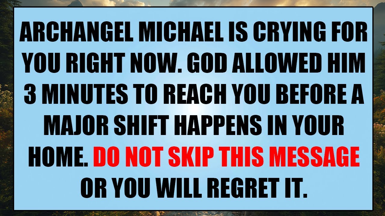 🔴 Archangel Michael is crying for you right now  God allowed him 3 minutes to reach you before a m..