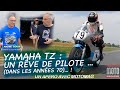 Yamaha tz  un rve de pilote   des annes 70  un apro avec moto magazine