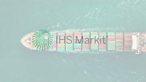 IHS Markit Maritime & Trade Overview