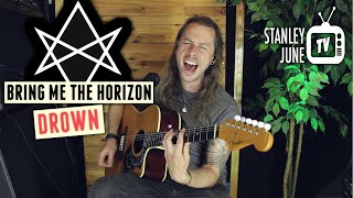 Drown - Bring Me The Horizon (Stanley June Acoustic Cover)