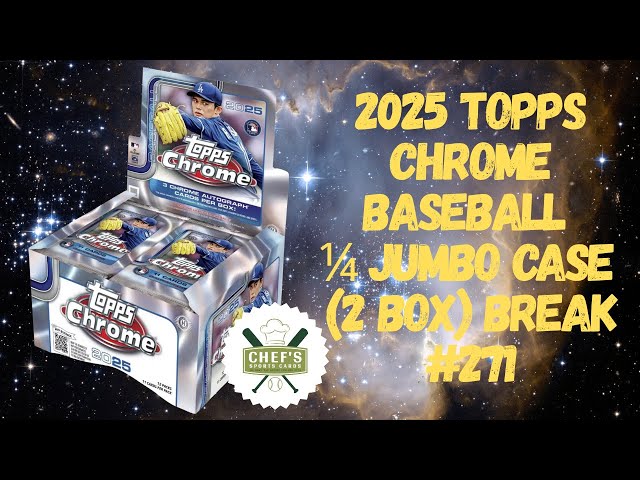 2025 TOPPS CHROME 1/4 JUMBO CASE PYT BREAK #271 - LIVE-8/13