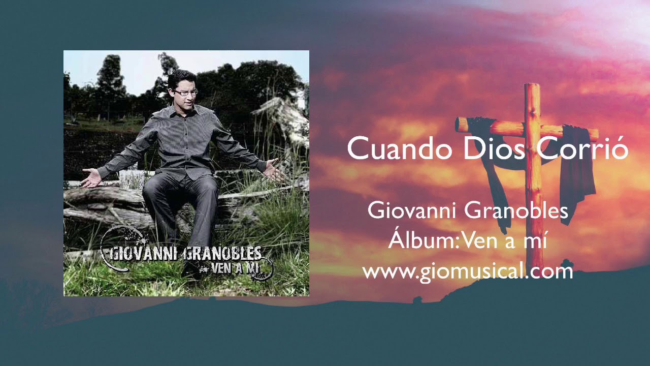 Gio Granobles - Cuando Dios Corrió