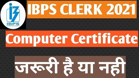 क्या Computer Certificate होना जरूरी है या नही Ibps Clerk 2021 के लिए