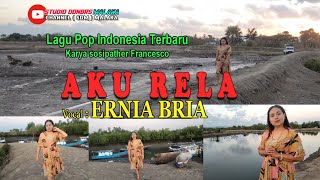 AKU RELA-(Cipt.Sosiphather F.)-Vocal -ERNIA BRIA-Studio DONBERS MALAKA Chanel (SDM)-TV Malaka