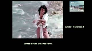 Amor No Me Quieras Tanto/Albert Hammond 1978