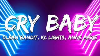 Clean Bandit, Anne-Marie, David Guetta – Cry Baby (KC Lights Remix) [Lyrics]