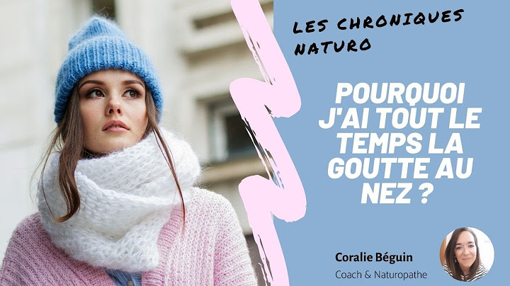 POURQUOI J'AI TOUT LE TEMPS LA GOUTTE AU NEZ | Coralie Beguin Naturopathe