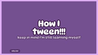 [requested] TWEENING TUT!!! | milky.kiwi
