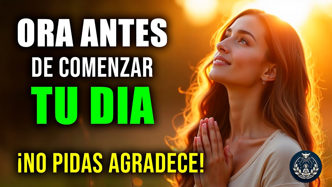 Oración de la Mañana | Te Doy GRACIAS DIOS Por Un Nuevo Día - YouTube