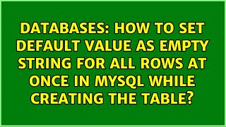 How to set default value as empty string for all rows at once in MySQL while creating the table