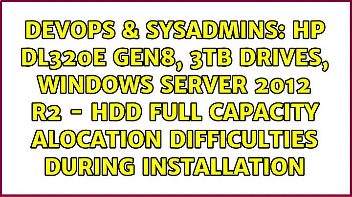 HP DL320e Gen8, 3TB drives, Windows Server 2012 R2 - HDD full capacity alocation difficulties...
