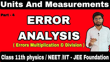Units and Measurements || Error Analysis - Part - 4  JEE/NEET  ( Errors multiplication and Division)