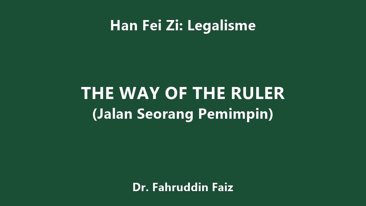 Han Fei Zi: The Way of the Ruler (Jalan Seorang Penguasa) - YouTube