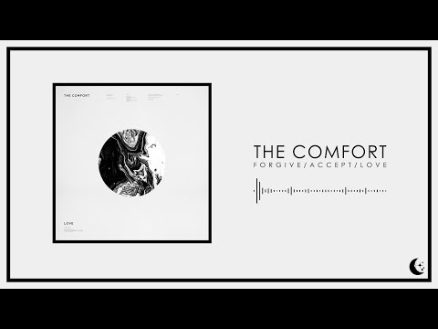 The Comfort - Forgive/Accept/Love