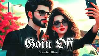 Goin Off _Lofi Song _ (Official Video) Karan Aujla_Mxrci_Latest Punjabi Songs 2024(Slowed and Reverb